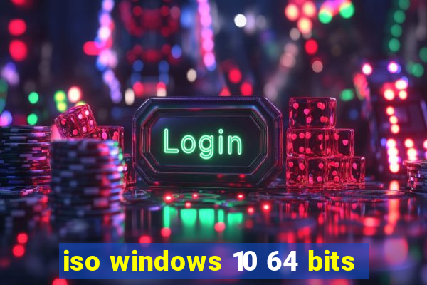 iso windows 10 64 bits